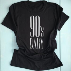 90's Baby Ladies T Shirt Slogan Printed Shirt, Custom Funny Top Birthday Gift Clothing, Unique, Born in 1990's