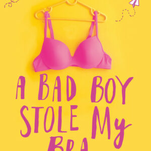 A Bad Boy Stole My Bra