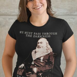 Albert Pike, We Must Pass Through Darkness, Masonic Gift, Unisex T-Shirt, Womens Fit Hoodie, Racerback Tank Top