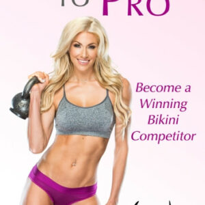 Amateur to Pro: Become a Winning Bikini Competitor