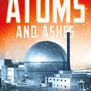 Atoms and Ashes: From Bikini Atoll to Fukushima