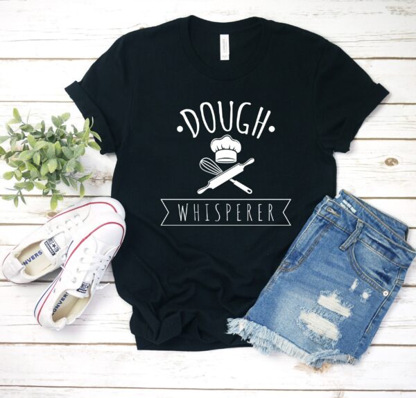 Dough Whisperer Shirt/Tank Top Hoodie Baking Gifts Bakery Gift Love Baker Shirts T-Shirt Lover