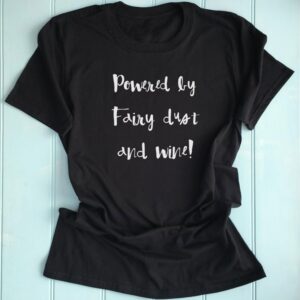 Fairy Dust & Wine Ladies T Shirt Slogan Printed Shirt, Custom Funny Top Birthday Gift Clothing, Unique