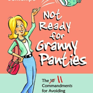 Not Ready for Granny Panties-The 11 Commandments for Avoiding Granny Panties