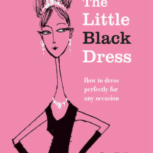 The Little Black Dress: How to dress perfectly for any occasion