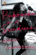 bukowski in a sundress confessions from a writing life