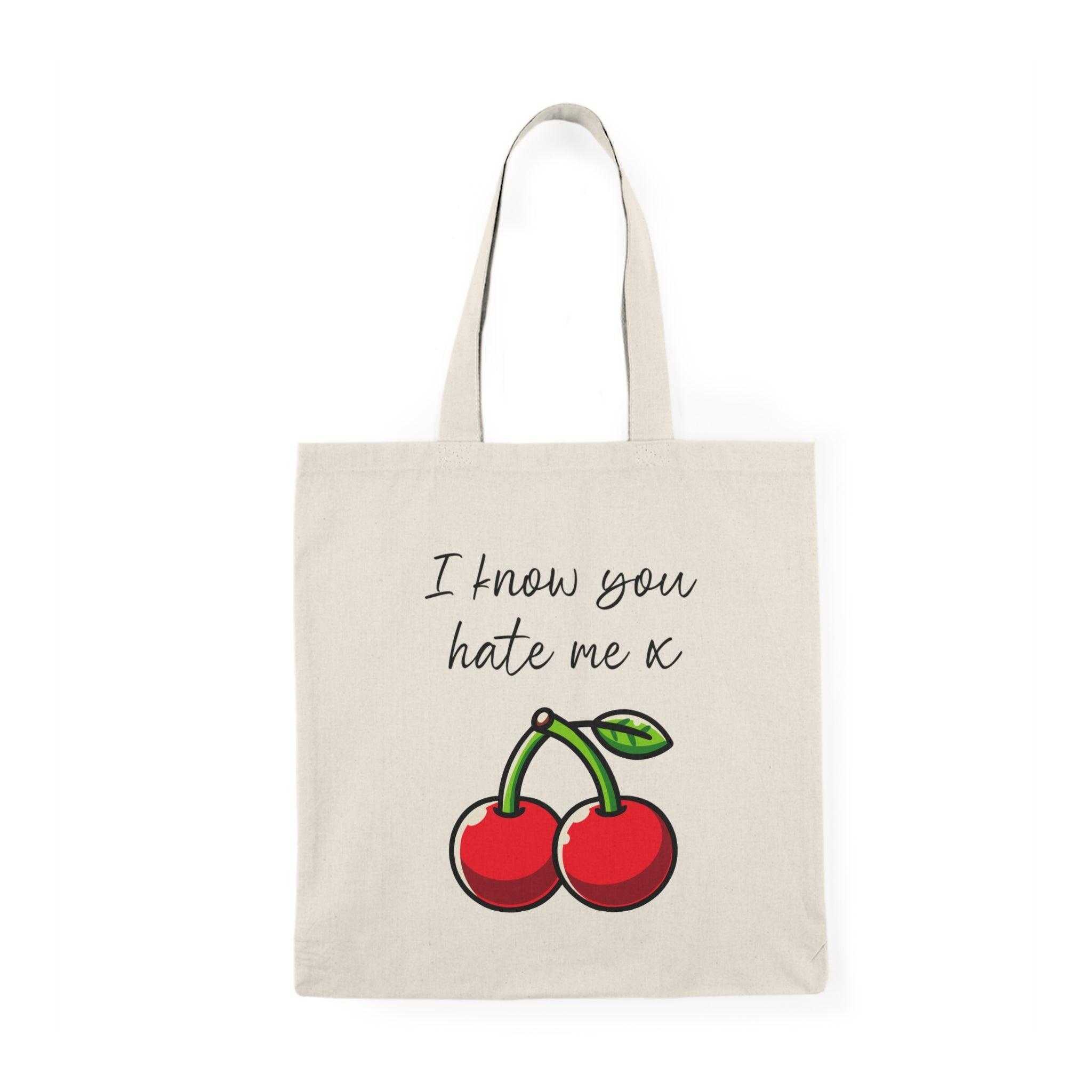 Sassy Cherry Tote "I Know You Hate Me x" Bag